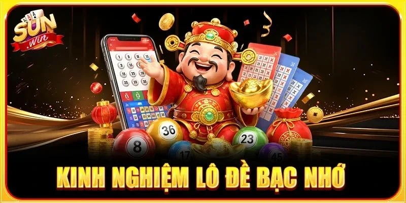 5+ Kinh Nghiệm Bạc Nhớ Lô Đề Bắt Số Chuẩn Xác Tại SUNWIN