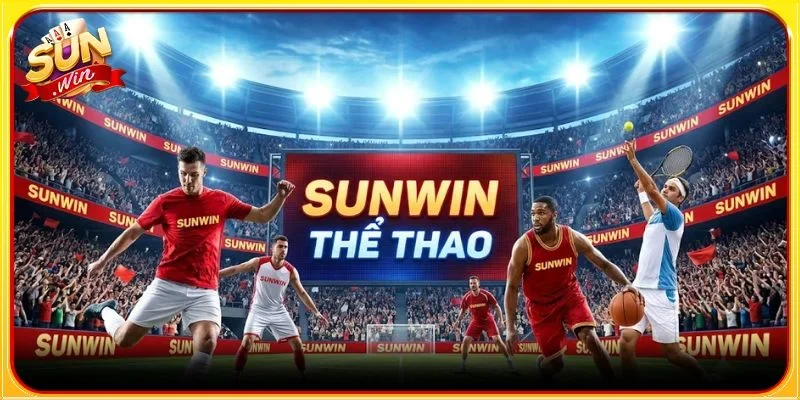 Sân chơi cá cược thể thao SUNWIN hấp dẫn và đầy kịch tính
